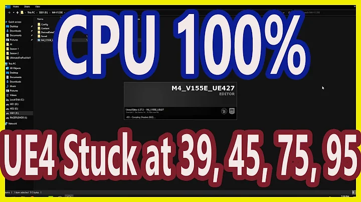 Unreal Engine 100% CPU use, STUCK at 39, 45, 75, 95% FIX