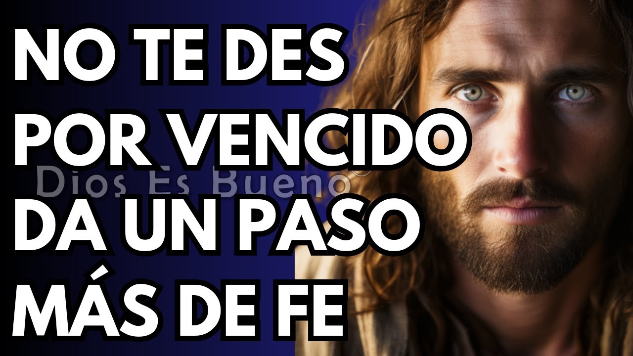 No te des por vencido, da un paso más de fe | Dios Es Bueno - YouTube