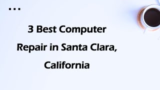 3 Best Computer Repair in Santa Clara, California | PC Repair