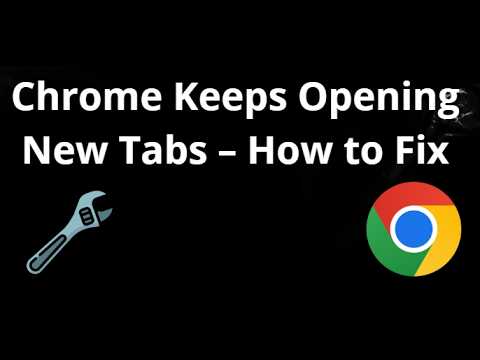 Chrome Keeps Opening New Tabs – How to Fix - YouTube