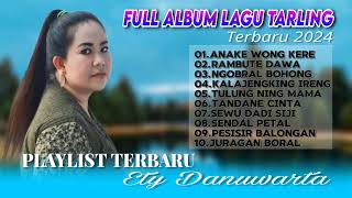 FULL ALBUM LAGU TARLING TERBARU( ETY DANUWARTA ) INDRAMAYU CIRBON TERPOPULER 2024