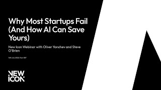 Why Most Startups Fail (And How AI Can Save Yours): NI Webinar with Oliver Yonchev