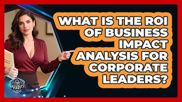 What Is The ROI Of Business Impact Analysis For Corporate Leaders? - SecurityFirstCorp.com