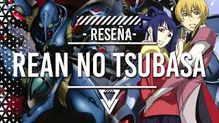 Reseña Anime: Rean no Tsubasa [2005] | El Hermano Feo de Dunbine