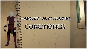 Fantasy Map Making: Continents and Land Masses