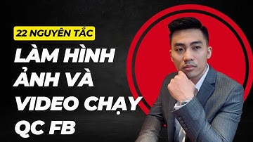 22 Nguyên tắc làm Video và Hình ảnh để quảng cáo Facebook Ads| Nguyễn Anh Tuấn