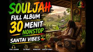 SOULJAH REGGAE FULL ALBUM 30 MENIT NONSTOP || SANTAI VIBES || BY REGGAE INDONESIA
