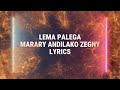 LEMA PALEGA MARARY ANDILAKO ZEGNY Tononkira Lyrics