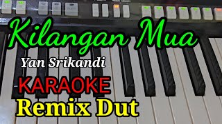 KILANGAN MUA ,YAN SRIKANDI KARAOKE REMIX  KOPLO DUT