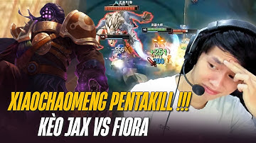 MÊ CÁI CÁCH XIAOCHAOMENG XỬ LÝ JAX vs FIORA ĐIỆU NGHỆ LỤM PENTA