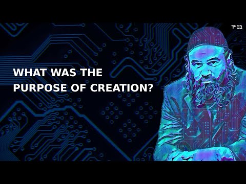WHAT WAS THE PURPOSE OF CREATION?