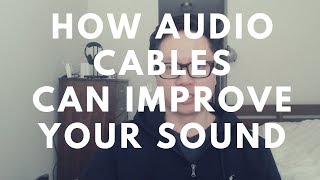 How The Heck Can Audio Cables Improve Your Sound?