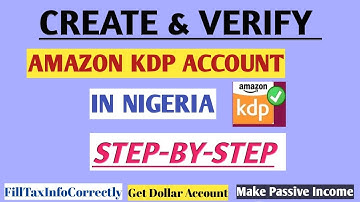 How To Create and Verify Amazon KDP Account In Nigeria( Step-by-step)