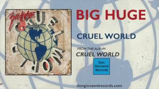 Big Huge - Cruel World Official Audio
