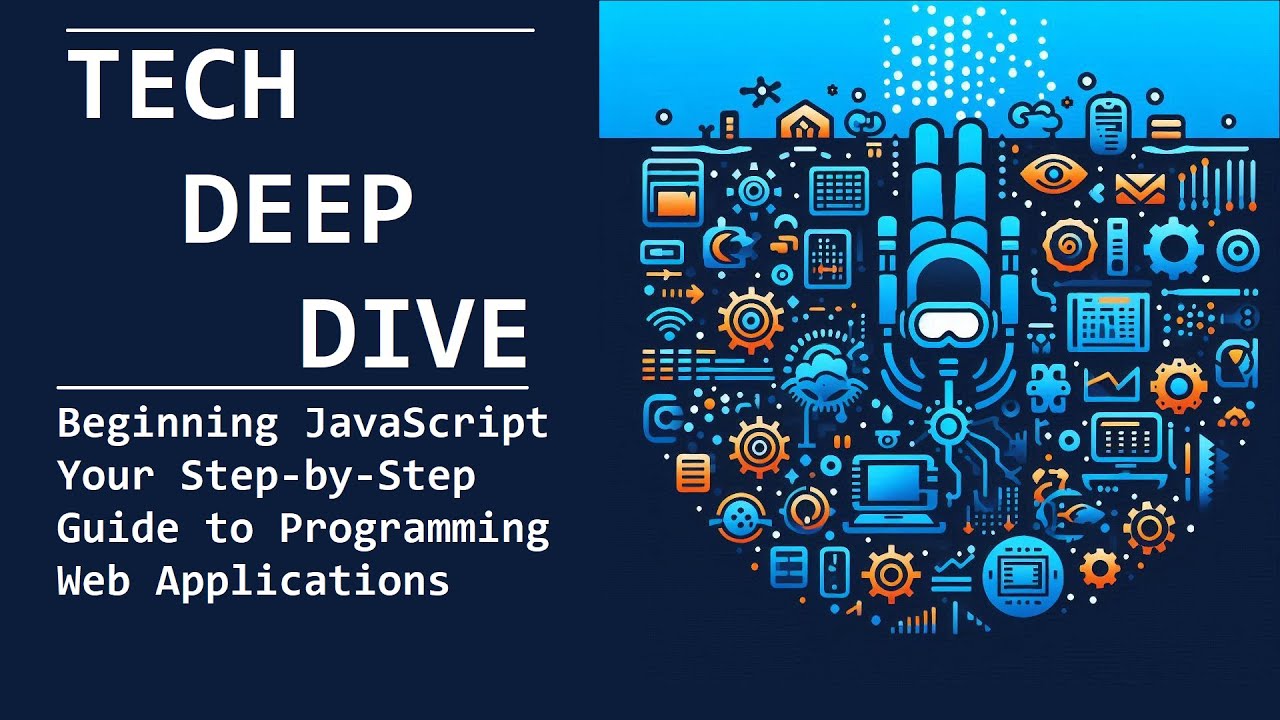 Deep Dive: Beginning JavaScript Your Step-by-Step Guide to Programming ...