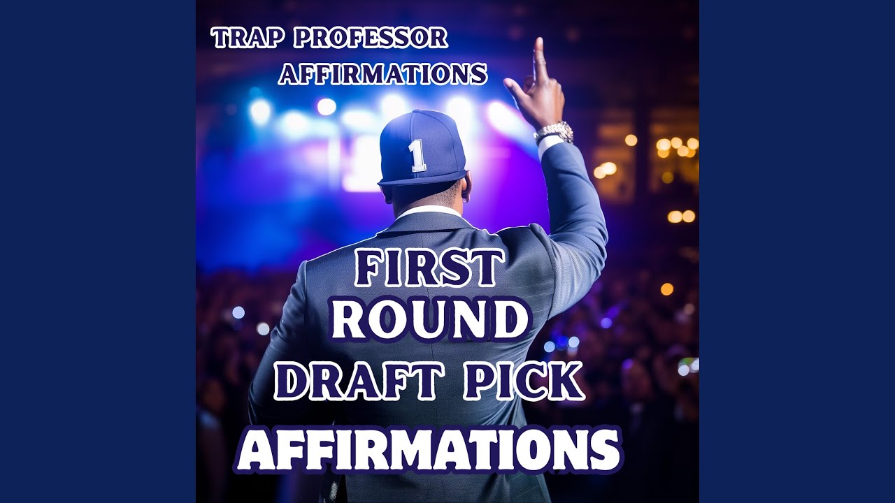 First Round Draft Pick (Affirmations)