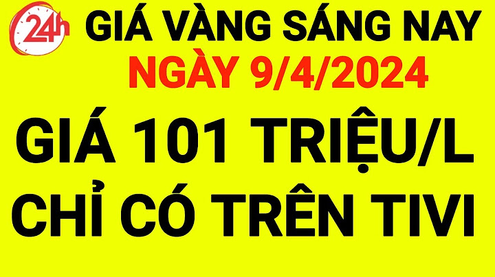 Giá vàng bao nhiêu tiền 1 chỉ hôm nay năm 2024