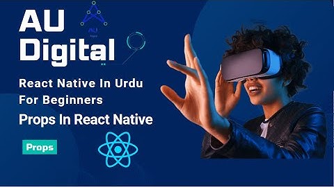 React Native Props: Passing Data from Child to Parent Components (Urdu/Hindi)