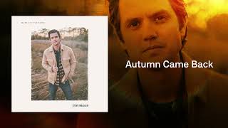 Video thumbnail of "Steve Moakler - Autumn Came Back (Official Audio)"