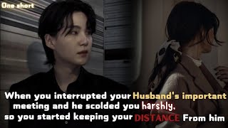 When you interrupted your husband's important meeting and he scolded you harshly || Yoongi ff ||