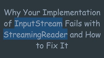 Why Your Implementation of InputStream Fails with StreamingReader and How to Fix It