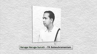 Download Lagu TR Balasubramaniam - Varuga Varuga- Suruti -  N.S.Chidambaram MP3