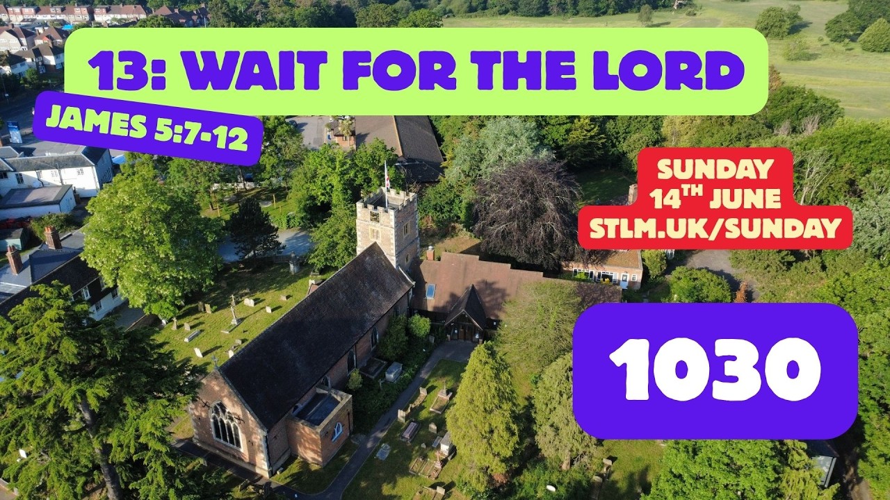 Sunday Service Live - Wait for the Lord - James 5:7-12 - 1030 14th June 2026 - St Lawrence Church