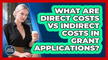 What Are Direct Costs Vs Indirect Costs In Grant Applications? - The Startup Growth Hub