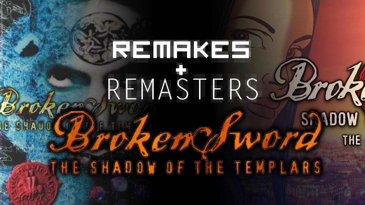 Remakes & Remasters - Broken Sword Director's Cut and Broken Sword 2 Remastered