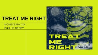 MoneyBaby XO - Treat Me Right ft. PullUp Reddy