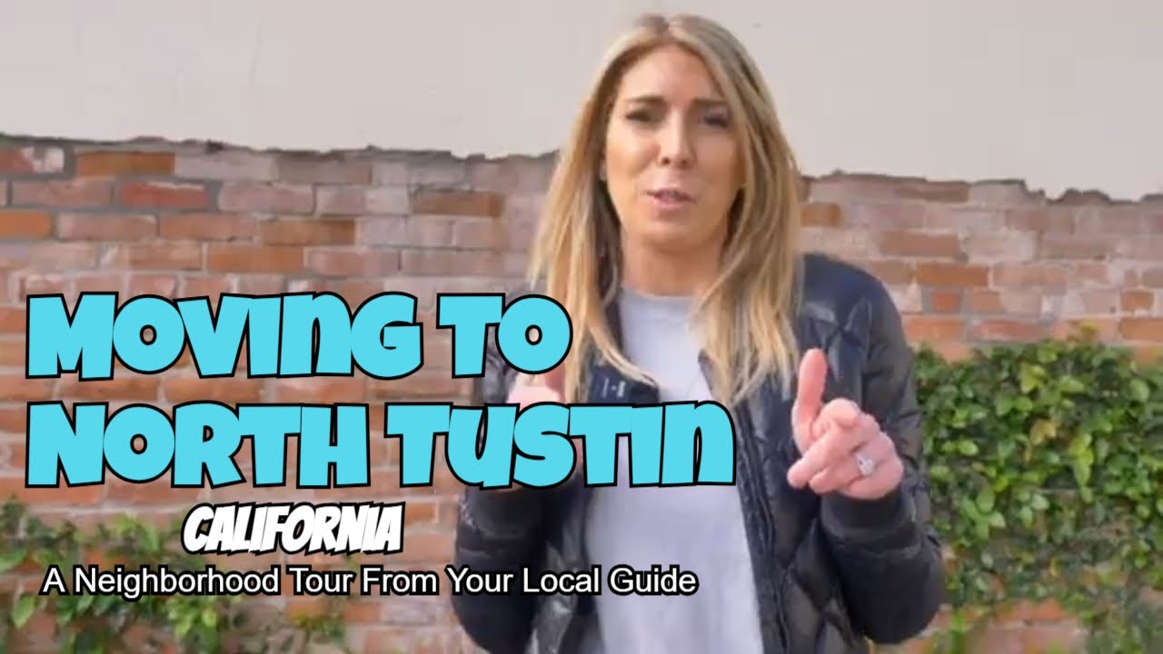Living in North Tustin, CA A Neighborhood & Lifestyle Tour Guide