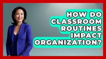 How Do Classroom Routines Impact Organization? - Aspiring Teacher Guide