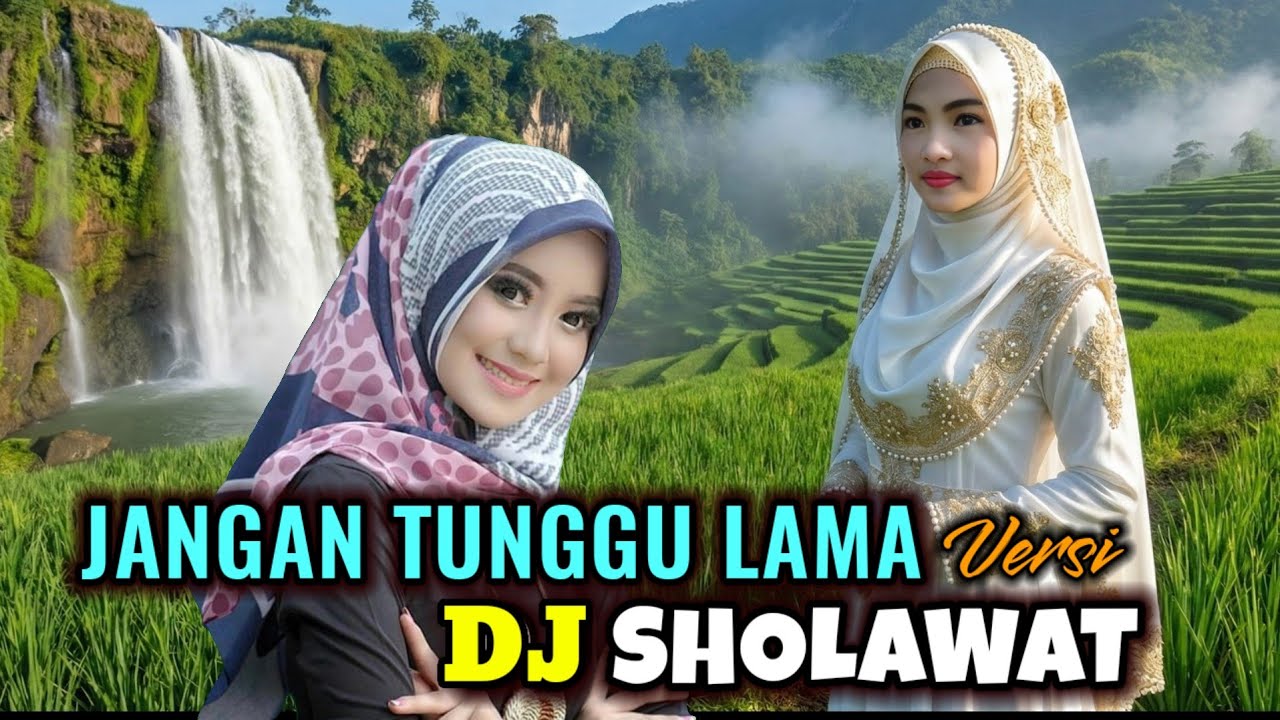 DJ SHOLAWAT JANGAN TUNGGU LAMA LAMA SHOLAWAT VIRALL BIKIN CANDU