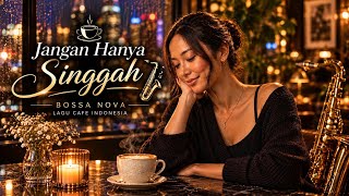 Don't Just Stop By | Jazz Bossa Nova | Cafe Songs