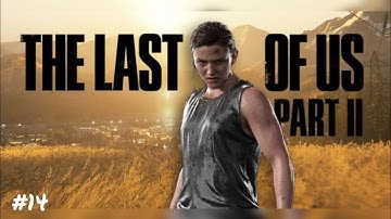The Last Of Us Part 2 | 4K ULTRA HD | Walkthrough Gameplay Part - 14