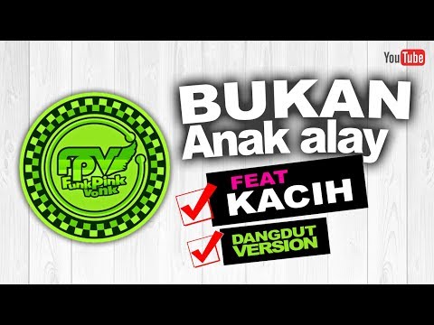 FPV REGGAE - Bukan Anak Alay (Feat Kacih - Dangdut Version)