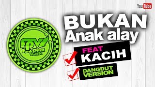 Funk Pink Vonk - Bukan Anak Alay Feat Kacih - Dangdut Version