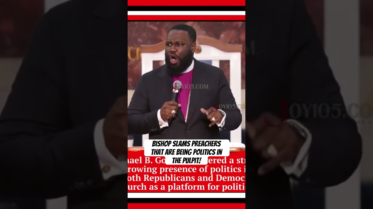 Bishop slams politics in the pulpit! 