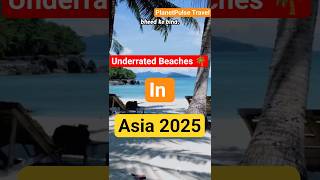 Top 5 Underrated Beach Destinations in Asia 2025 🌊 | Hidden Paradise on Budget!