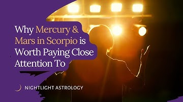 Why Mercury and Mars in Scorpio is Worth Paying Close Attention To