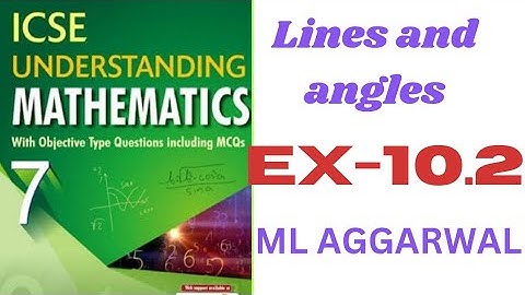 lines and angles. class 7.ex-10.2.ml aggarwal.
