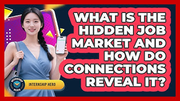 What Is The Hidden Job Market And How Do Connections Reveal It? - Internship Hero
