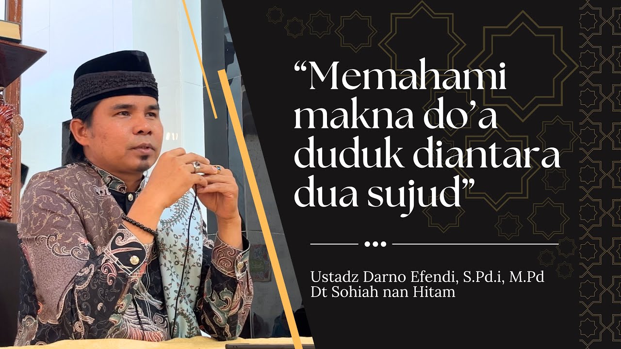 Memahami Makna Do’a duduk diantara Dua Sujud | Ustadz Darno Efendi