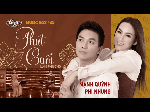 Phi Nhung u0026 Mạnh Quỳnh - Phút Cuối | Music Box #42 class=