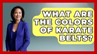 What Are The Colors Of Karate Belts? - Knock Out Reels