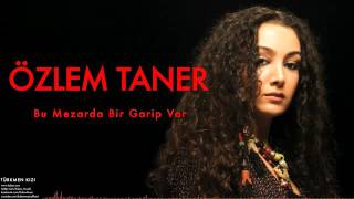 Özlem Taner   Bu Mezarda Bir Garip Var  Türkmen Kızı © 2007 Kalan Müzik    YouTube