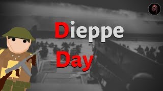 The D-Day That Failed - The Dieppe Landings of 1942