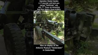 Operation Market Garden 17-pounder anti-tank gun named “Pathfinder” #ww2  #wwii  #worldwar2