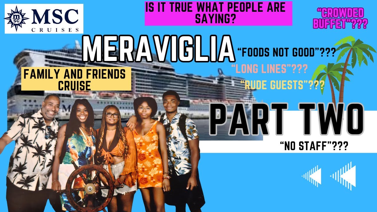 MSC Meraviglia Family, Friends, and Cruise Tour Part 2