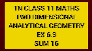 TN CLASS 11 MATHS TWO DIMENSIONAL ANALYTICAL GEOMETRY EX 6.3 SUM 16